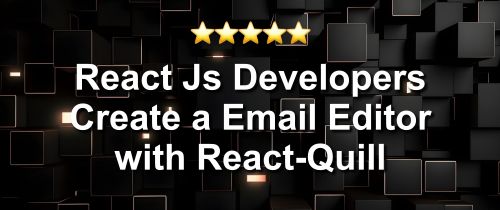 React Js Developers Create a Email Editor with React-Quill